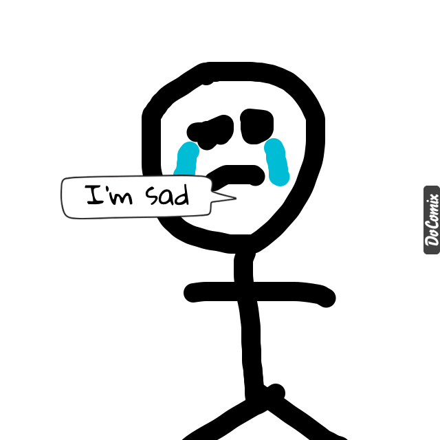I am very sad 